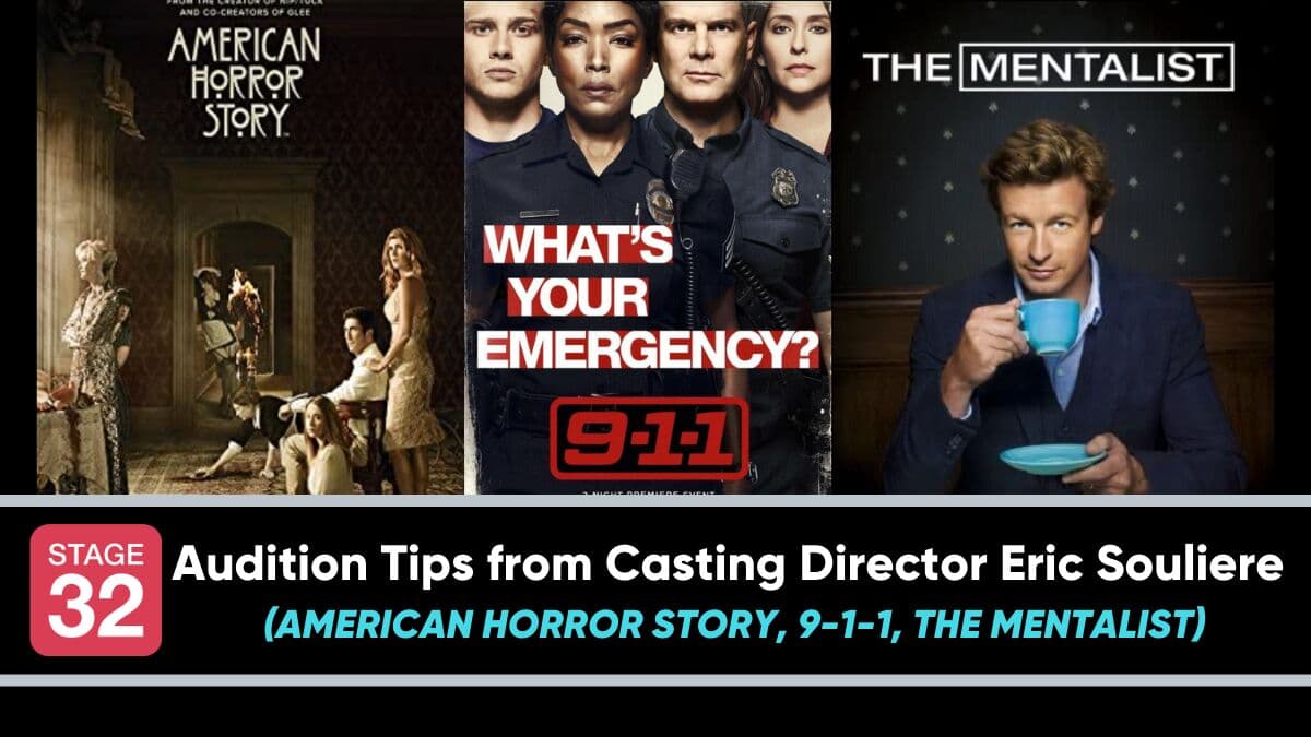 Audition Tips from Casting Director Eric Souliere (AMERICAN HORROR STORY, 9-1-1, THE MENTALIST)