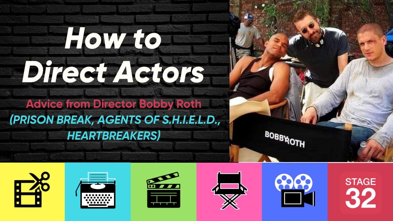 How to Direct Actors: Advice from Director Bobby Roth (PRISON BREAK, AGENTS OF S.H.I.E.L.D., GREY'S ANATOMY) 