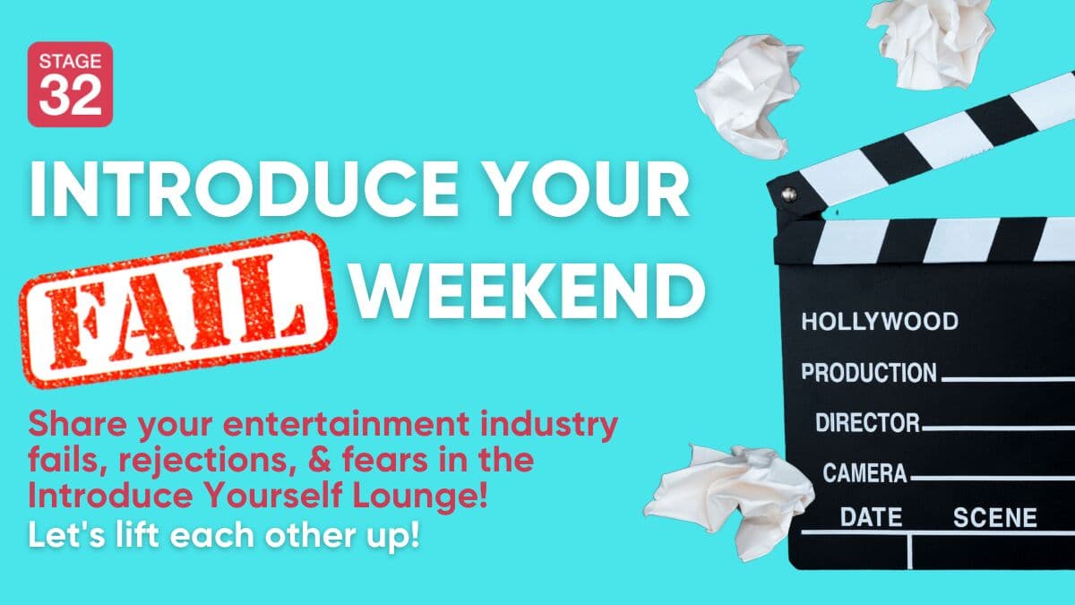 Share your Fails, Rejections, & Fears During "Introduce Your FAIL Weekend" on Stage 32!