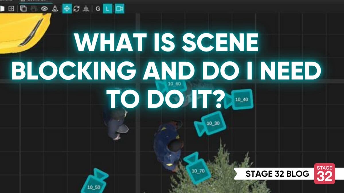 What is Scene Blocking and Do I Need to Do It?
