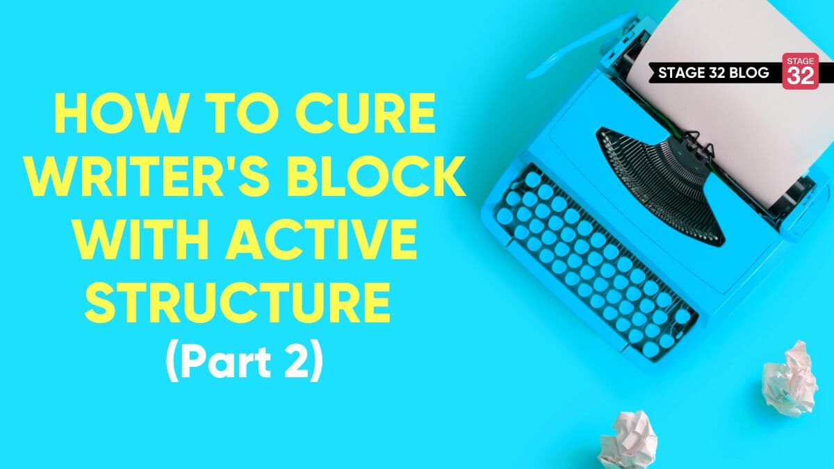 How to Cure Writer's Block with Active Structure (Part 2)
