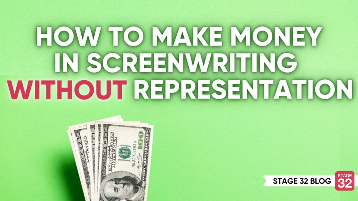 How To Make Money in Screenwriting Without Representation