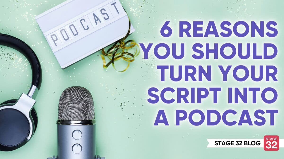 6 Reasons You Should Turn Your Script Into a Podcast