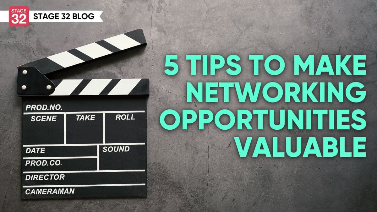 5 Tips To Make Networking Opportunities Valuable