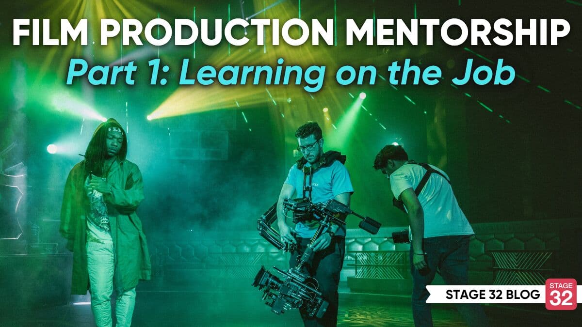 Film Production Mentorship - Part 1: Learning on the Job