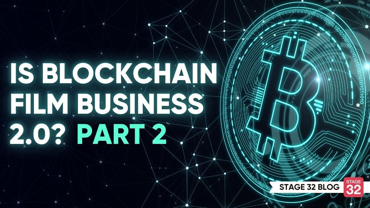 Is Blockchain Film Business 2.0? Part 2
