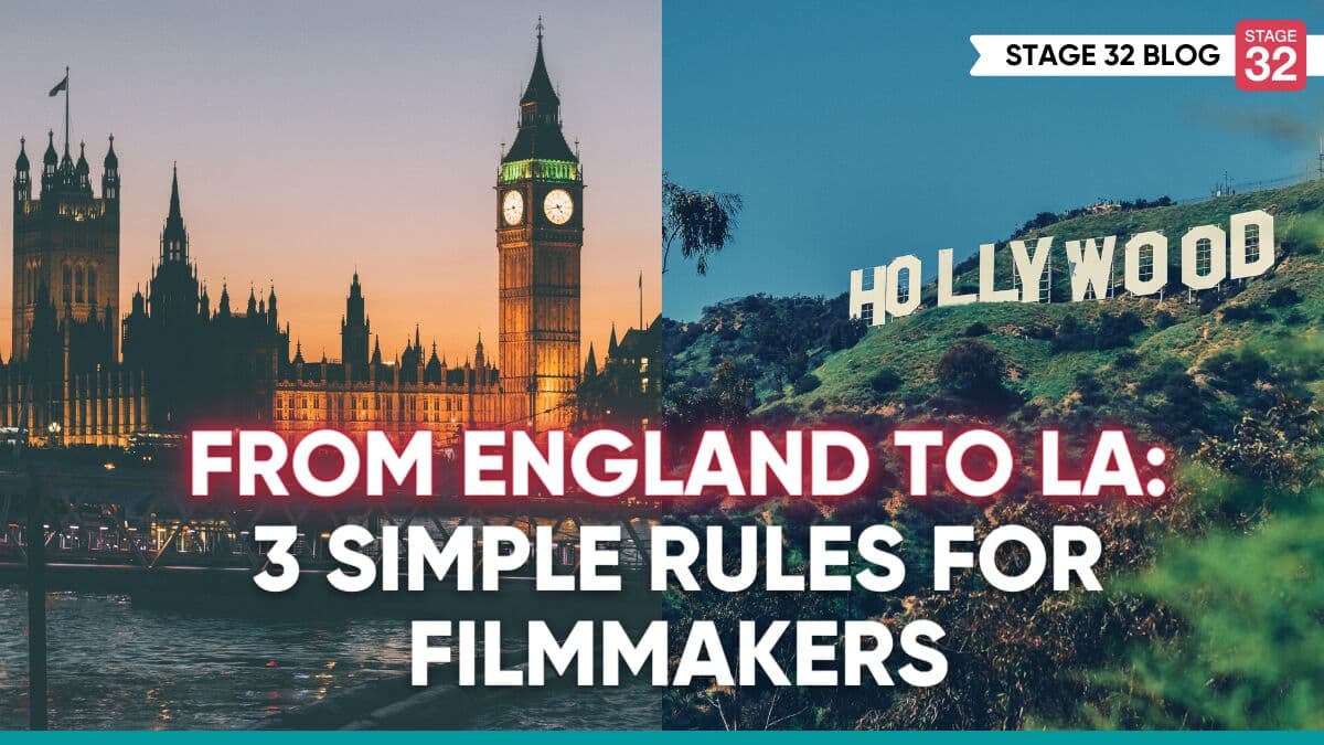 From England to LA: 3 Simple Rules for Filmmakers
