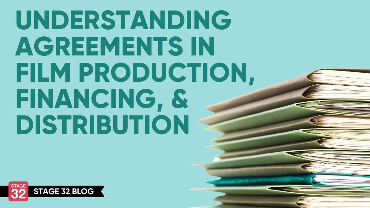 Understanding Agreements in Film Production, Financing, & Distribution