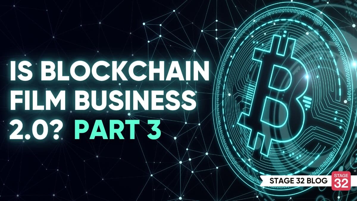 Is Blockchain Film Business 2.0? Part 3