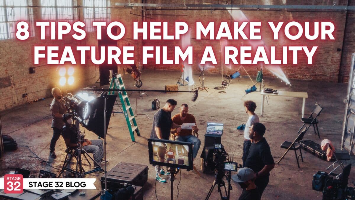 8 Tips to Help Make Your Feature Film a Reality