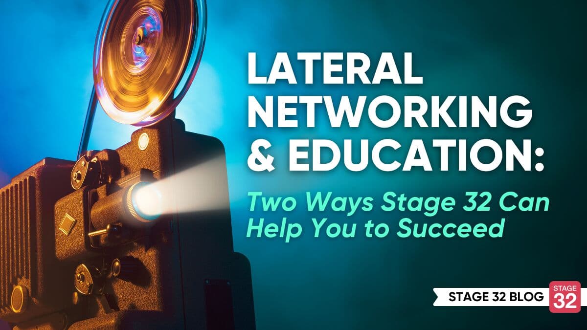 Lateral Networking and Education: Two Ways Stage 32 Can Help You to Succeed