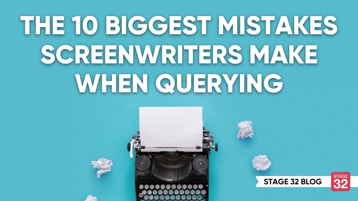 The 10 Biggest Mistakes Screenwriters Make When Querying