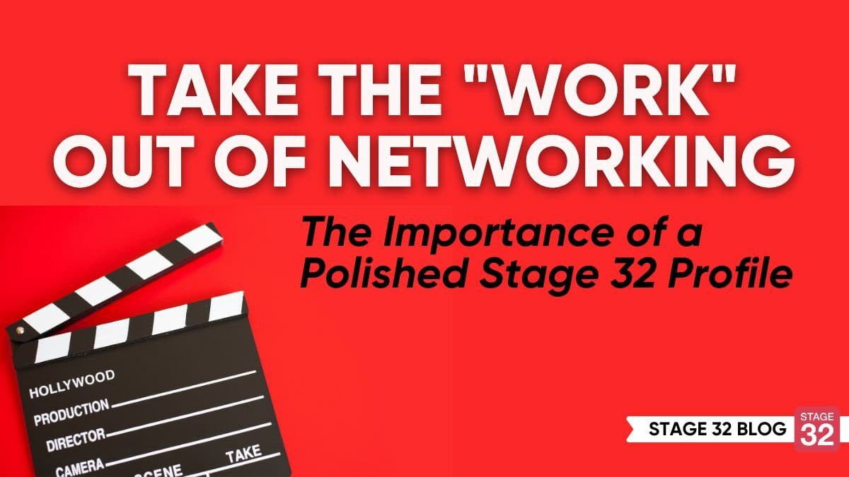 Take the "Work" Out of Networking - The Importance of a Polished Stage 32 Profile