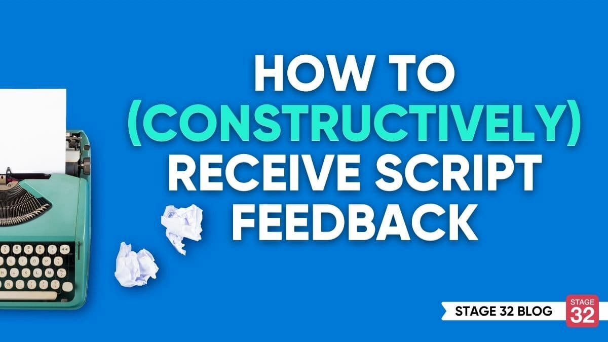 How to (Constructively) Receive Script Feedback