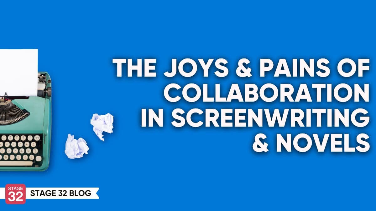The Joys and Pains of Collaboration in Screenwriting and Novels
