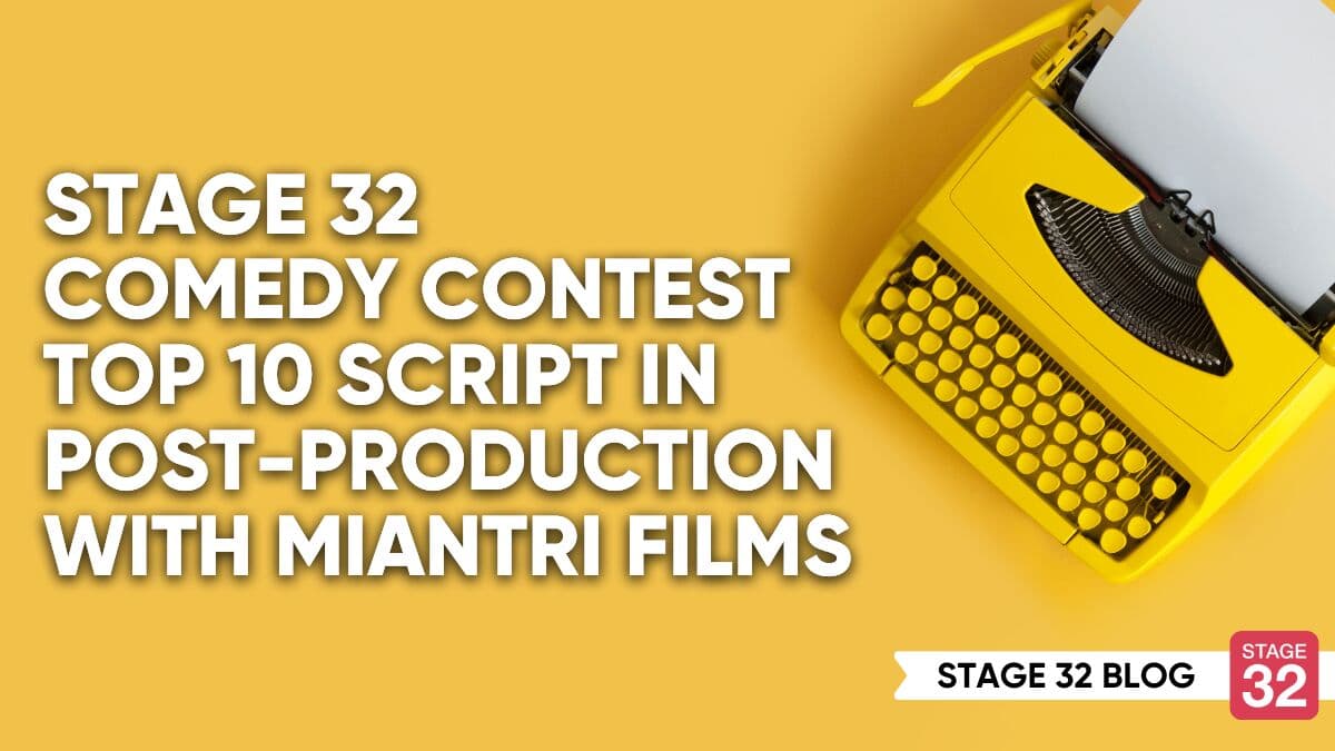 Stage 32 Comedy Contest Top 10 Script In Post-Production With Miantri Films