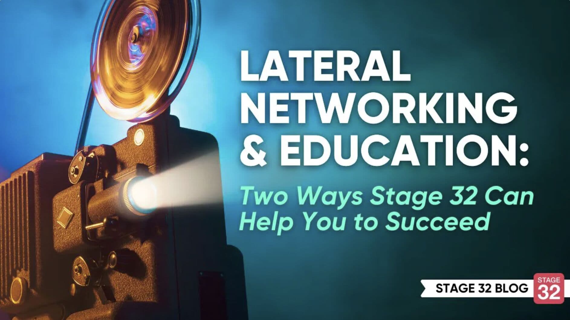 Lateral Networking and Education: Two Ways Stage 32 Can Help You to Succeed