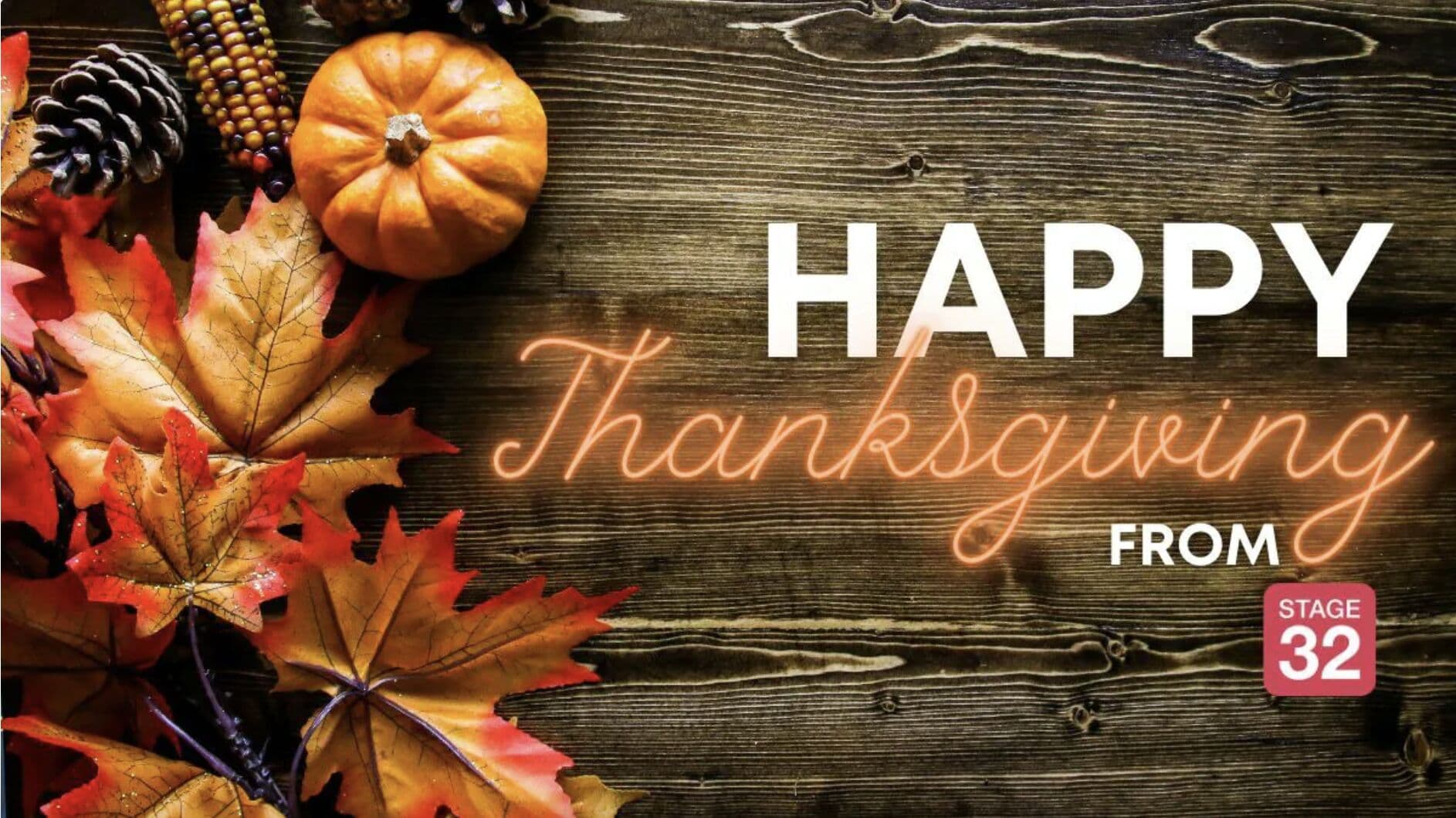 Happy Thanksgiving from Stage 32: We are Thankful for YOU
