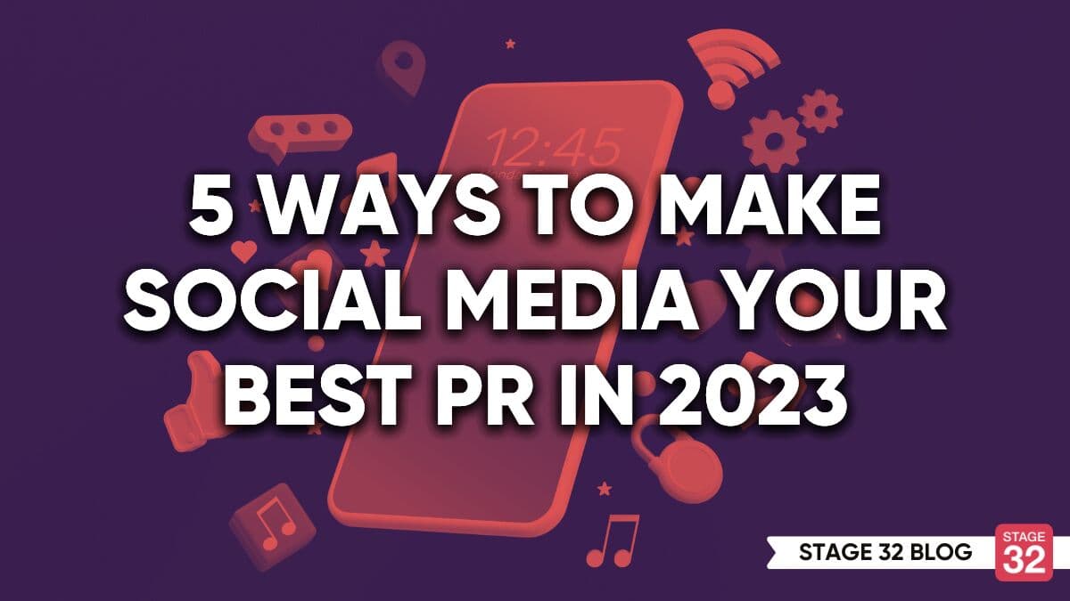 5 Ways to Make Social Media Your Best PR in 2023