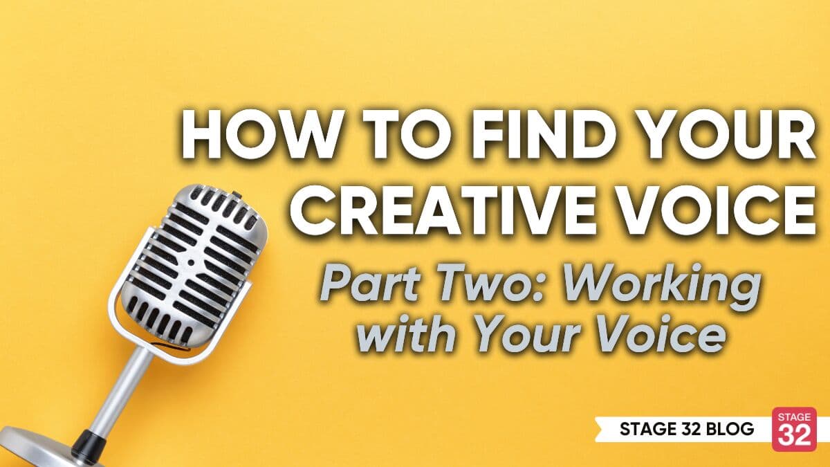 How to Find Your Creative Voice - Part 2: Working with Your Voice