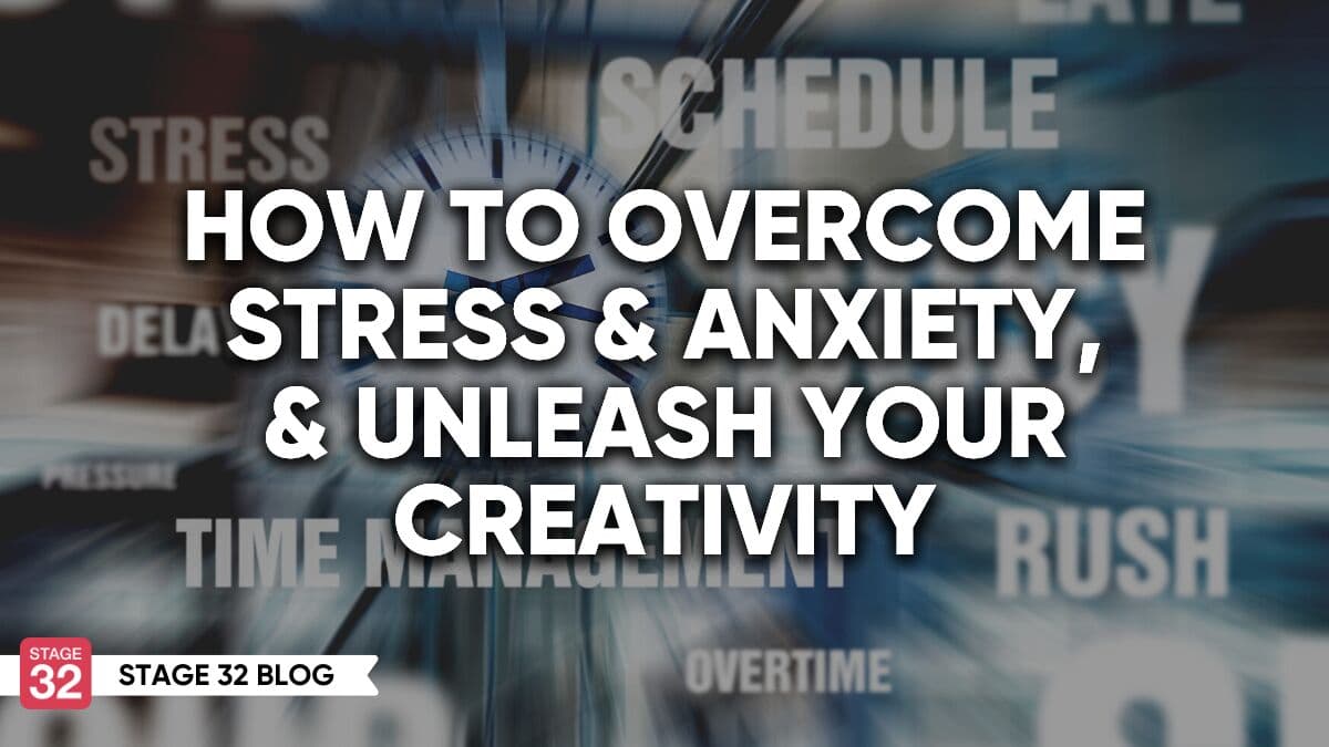 How To Overcome Stress & Anxiety, & Unleash Your Creativity