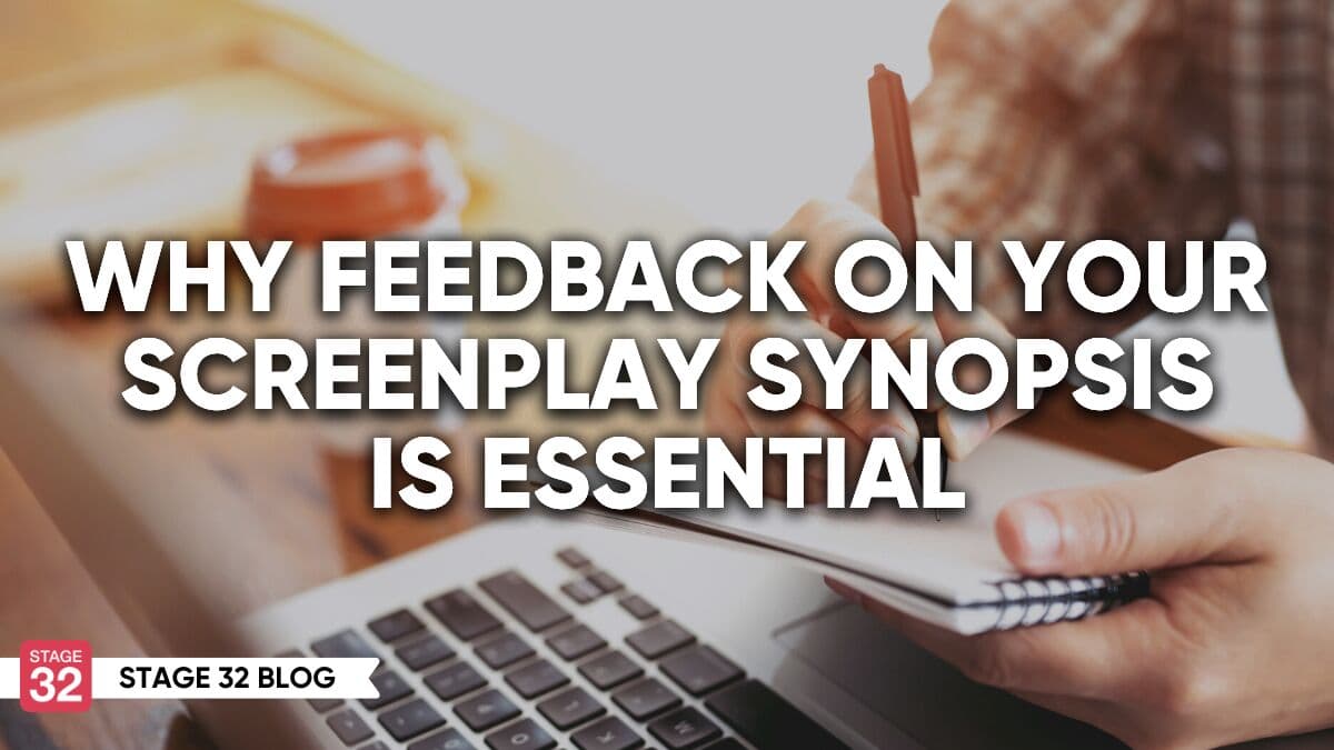 Why Feedback on Your Screenplay Synopsis is Essential