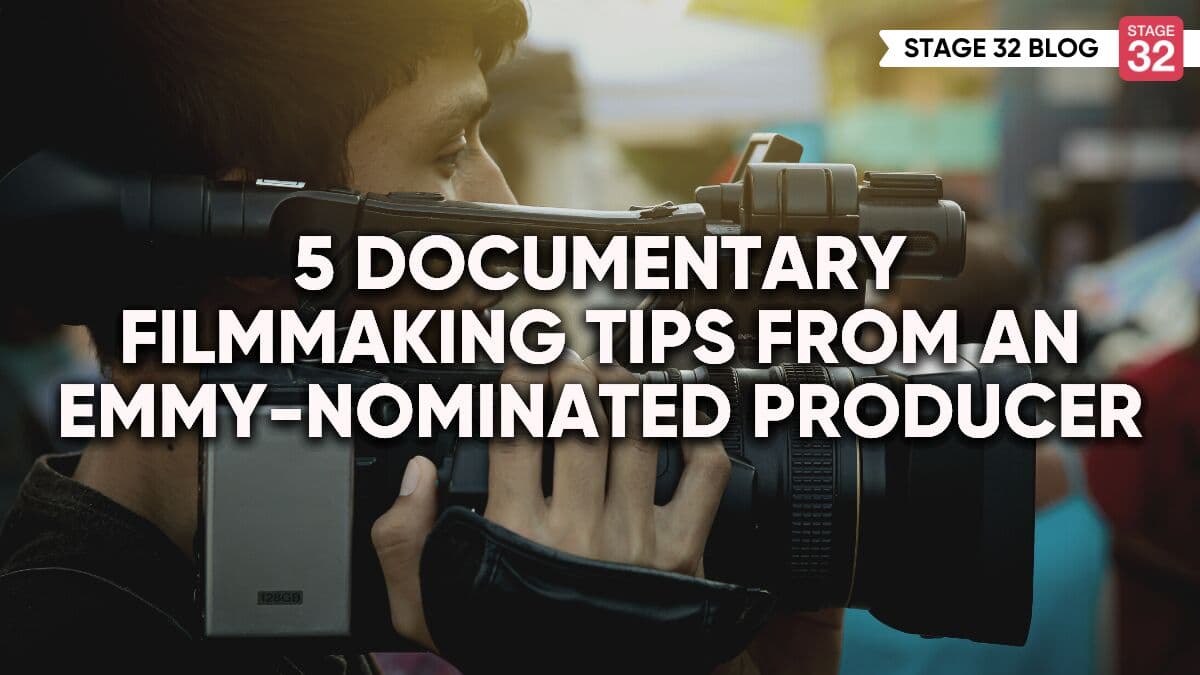 5 Documentary Filmmaking Tips from an Emmy-Nominated Producer