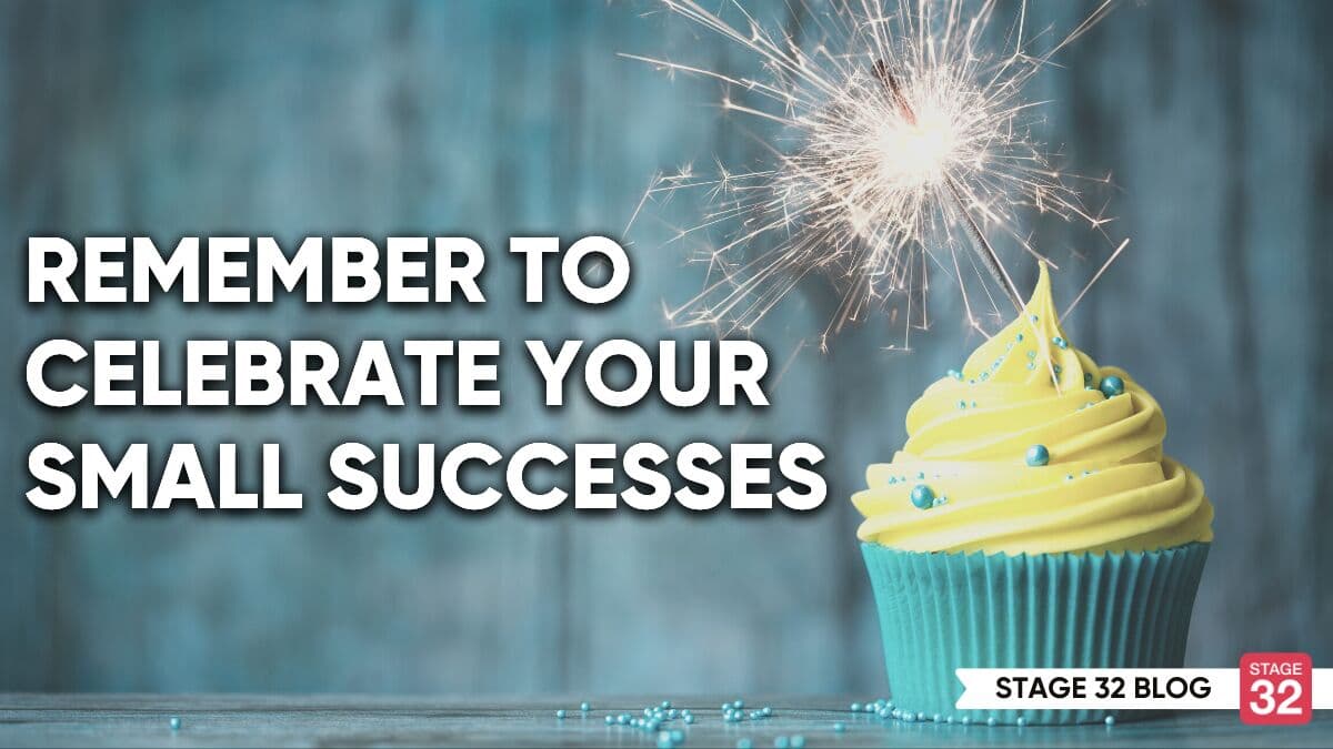 Remember To Celebrate Your Small Successes