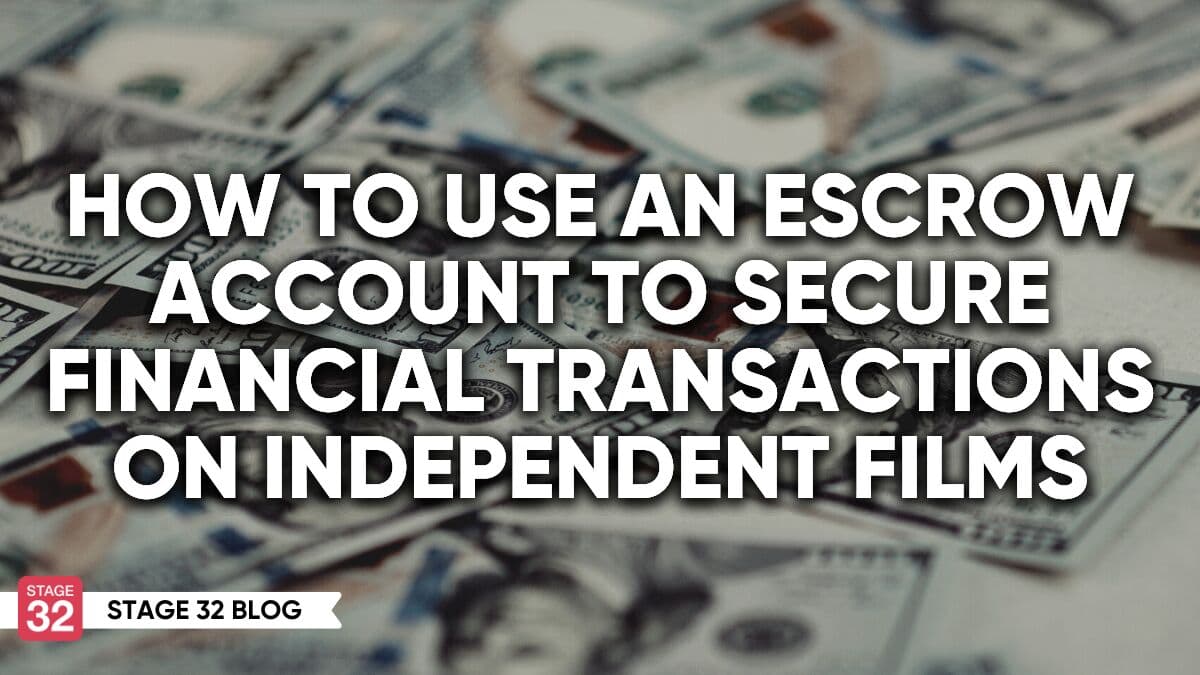 How To Use An Escrow Account To Secure Financial Transactions On Independent Films