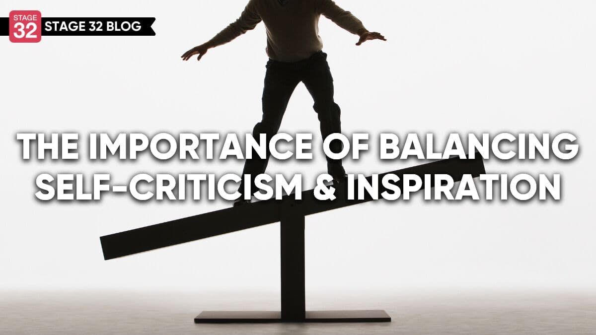 The Importance Of Balancing Self-Criticism & Inspiration