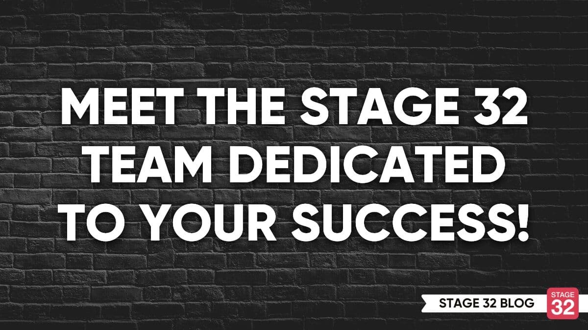 Meet The Stage 32 Team Dedicated To Your Success!