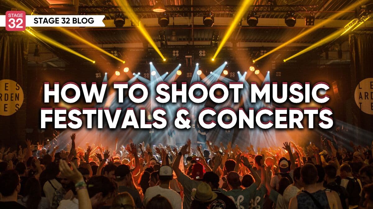 How to Shoot Music Festivals & Concerts 