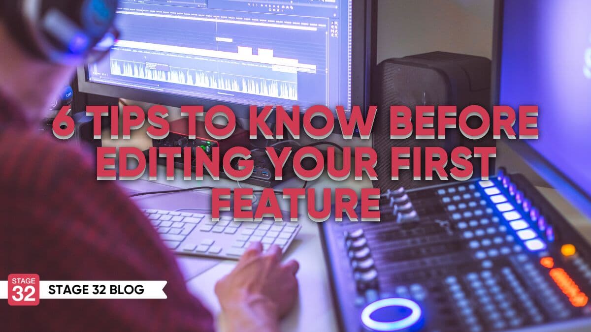 6 Tips To Know Before Editing Your First Feature