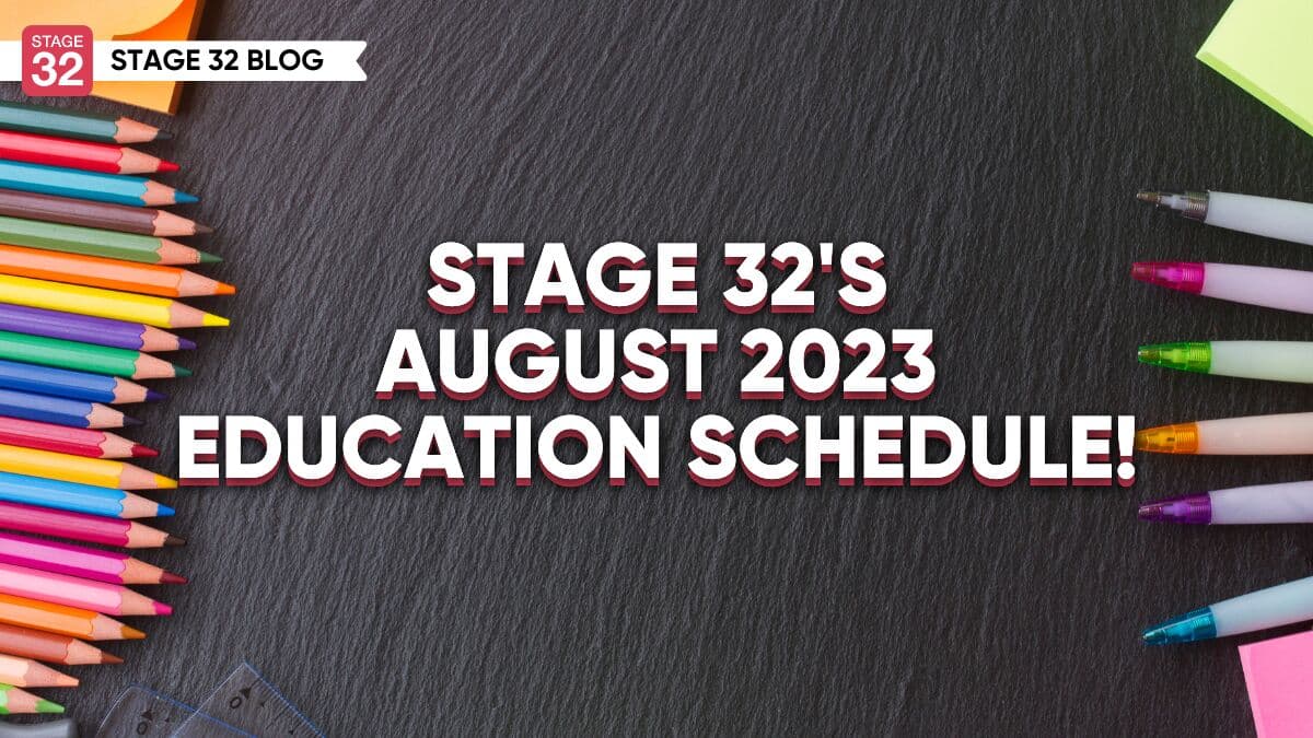Stage 32's August 2023 Education Schedule!