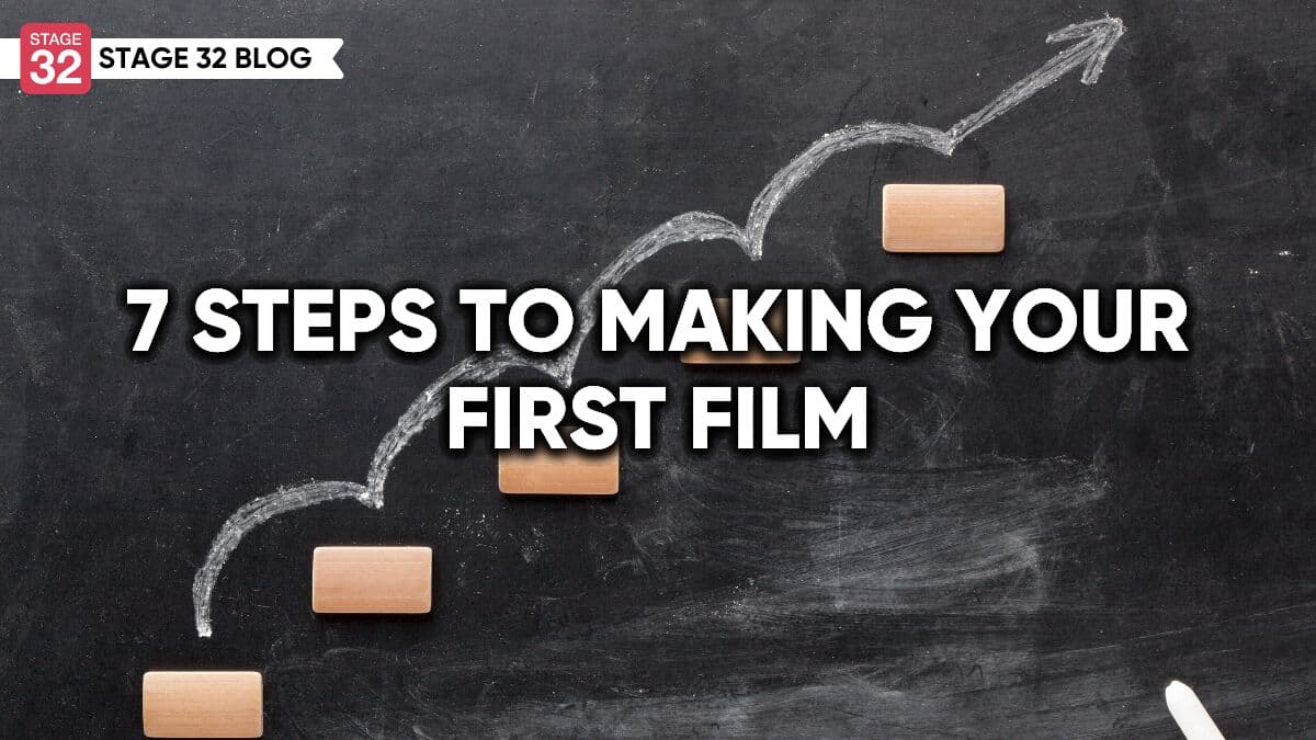 7 Steps To Making Your First Film