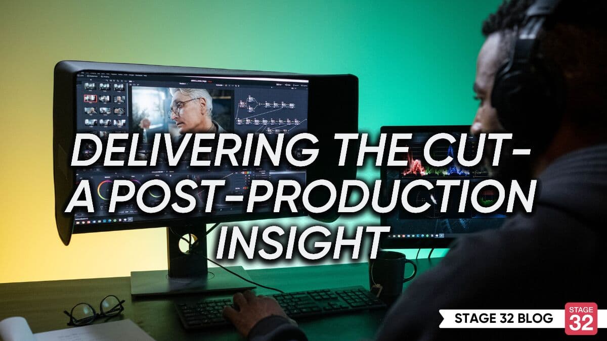 Delivering The Cut - A Post Production Insight