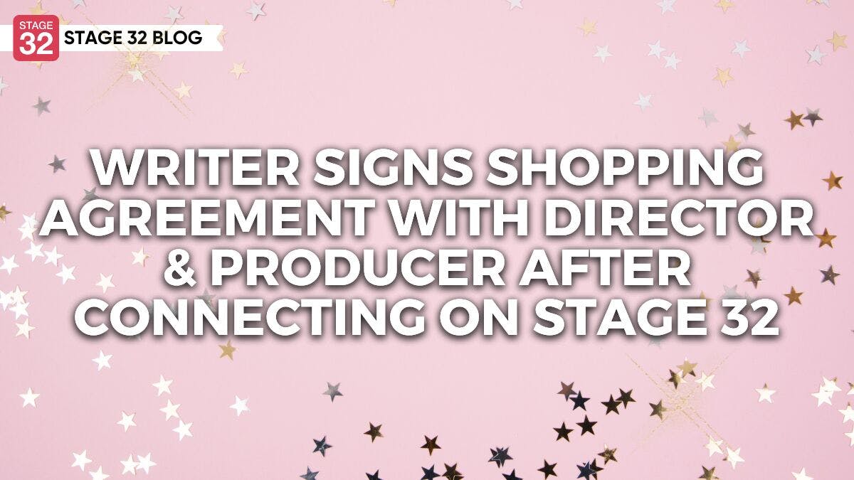 Writer Signs Shopping Agreement With Director & Producer After Connecting Through Stage 32