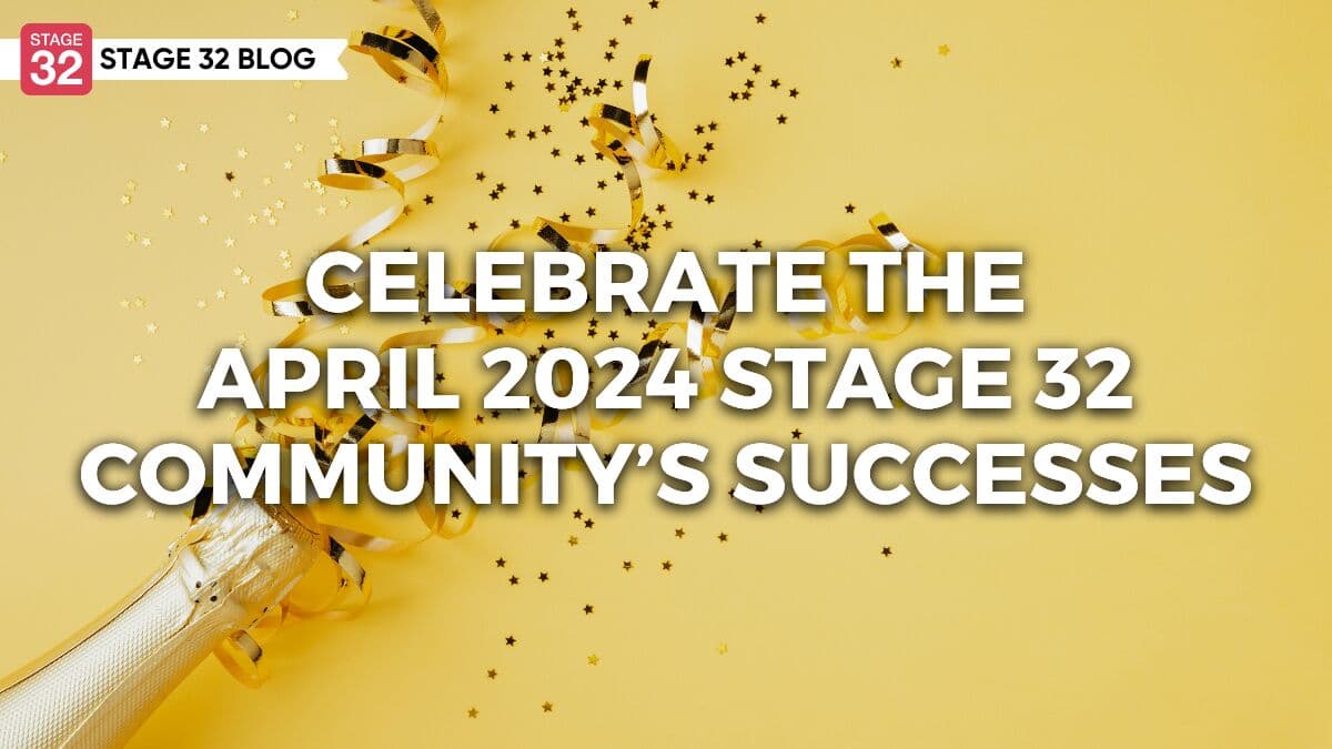 Celebrate The April 2024 Stage 32 Community's Successes