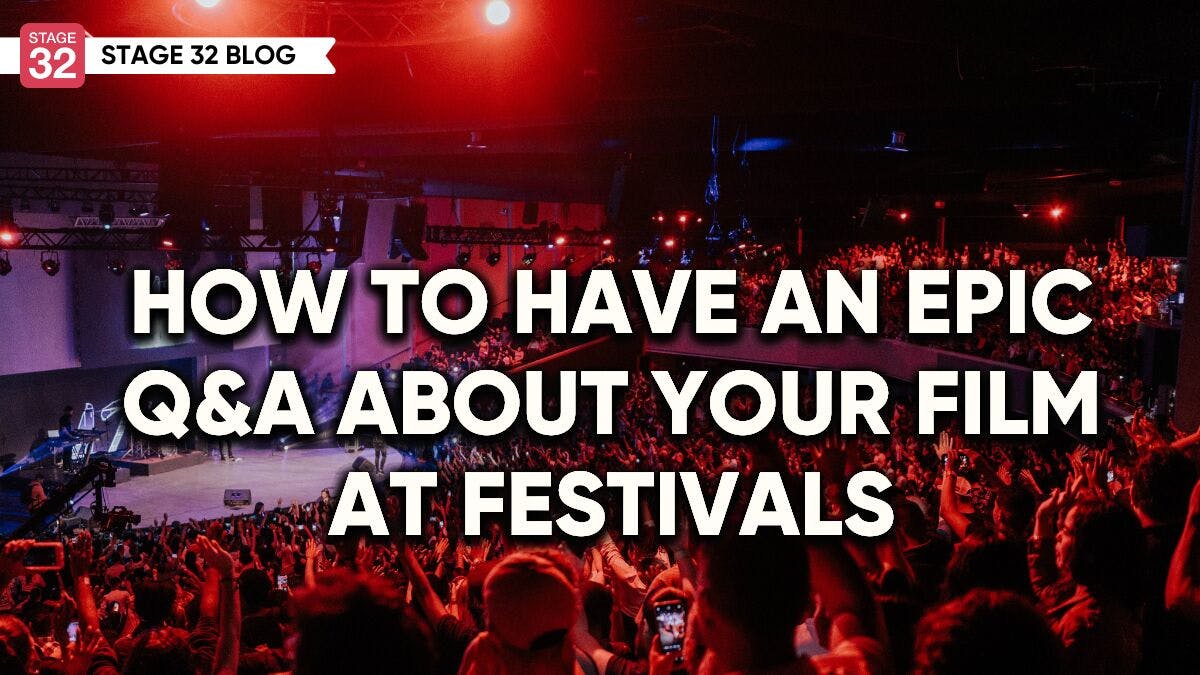 How To Have An Epic Q&A About Your Film At Festivals