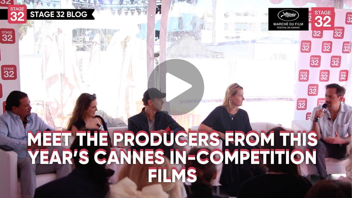 Stage 32 Presents: Meet the Producers from this Year’s Cannes In-Competition Films!