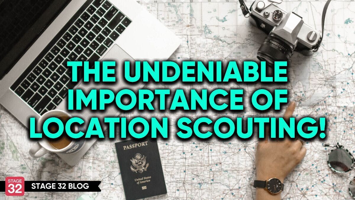 The Undeniable Importance of Location Scouting!