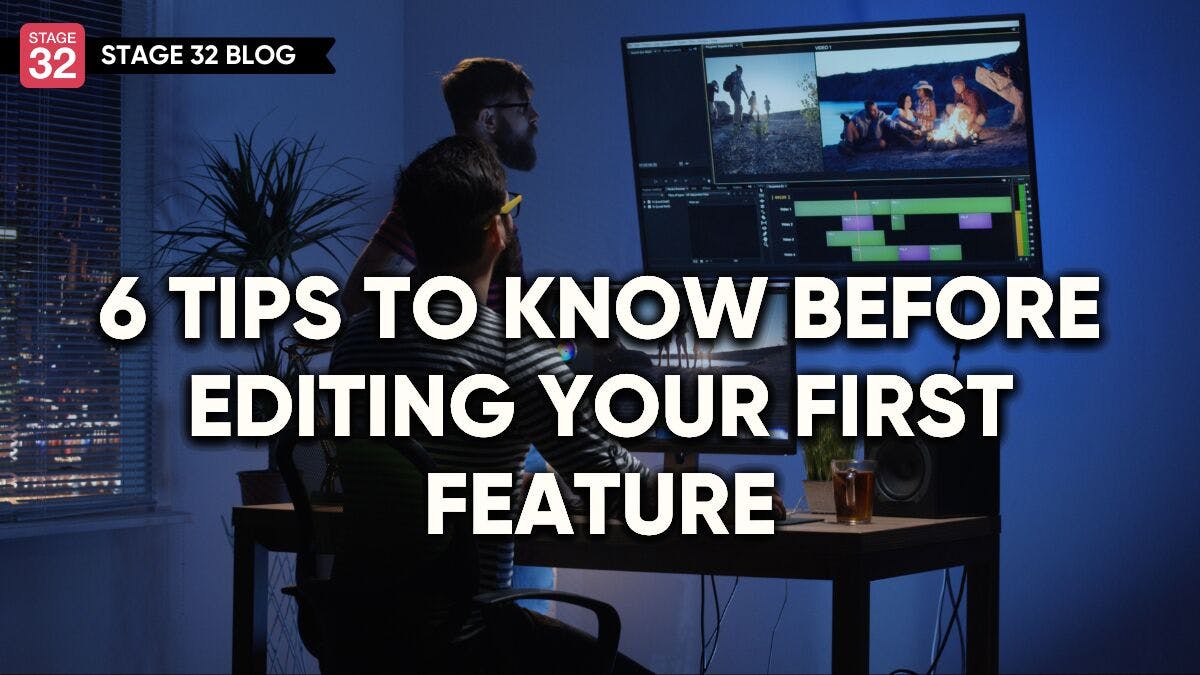 6 Tips To Know Before Editing Your First Feature