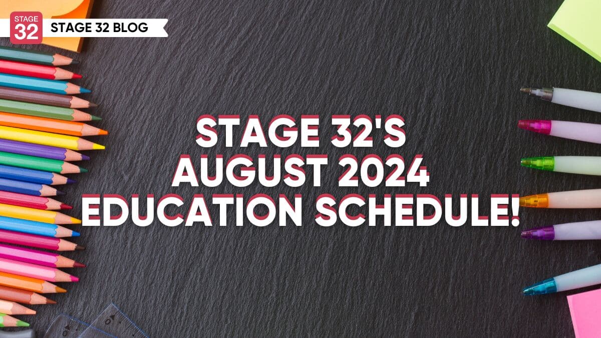 Stage 32's August 2024 Education Schedule!
