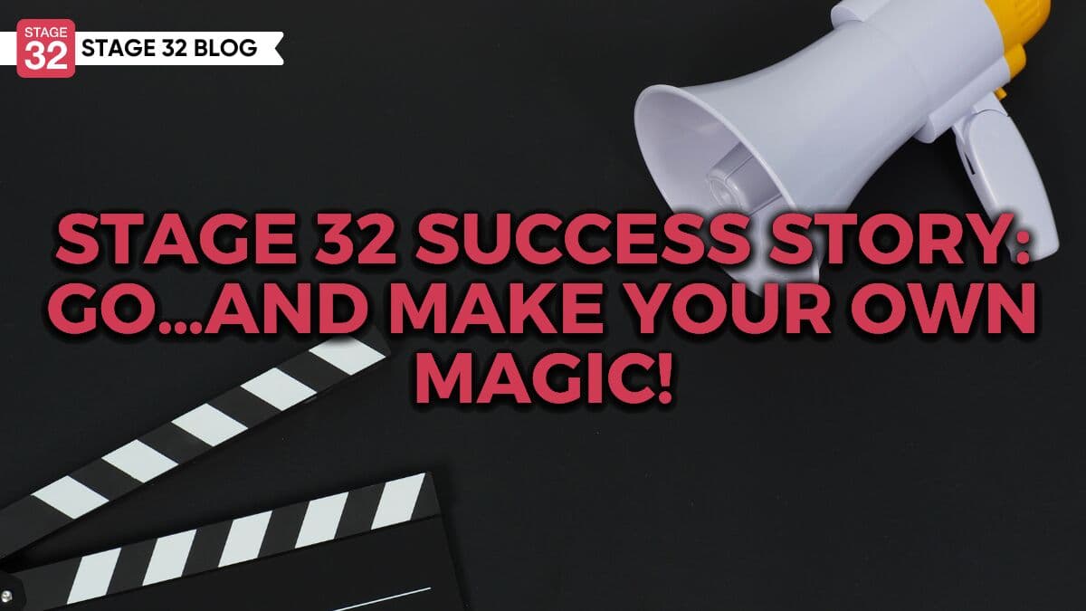 Stage 32 Success Story: Go…And Make Your Own Magic!