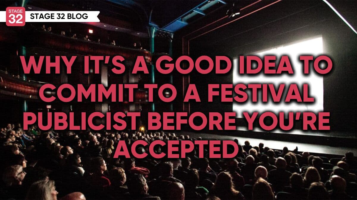 Why It’s A Good Idea To Commit To A Festival Publicist Before You’re Accepted
