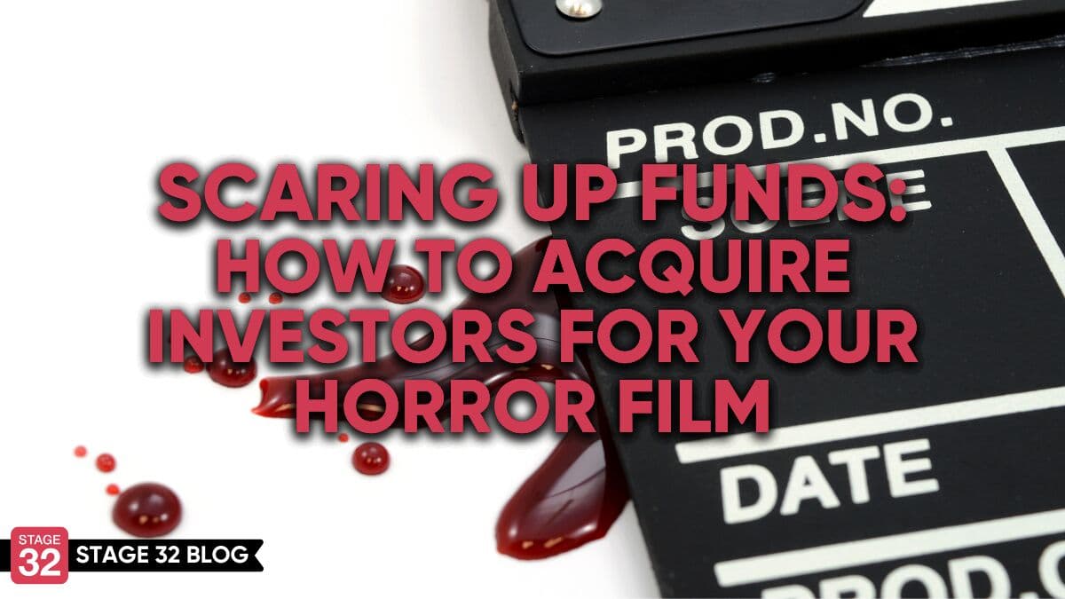 Scaring Up Funds: How to Acquire Investors For Your Horror Film