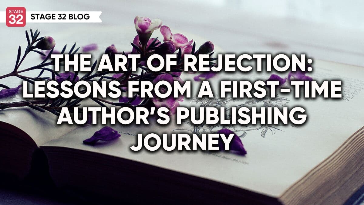 The Art of Rejection: Lessons From a First-Time Author’s Publishing Journey