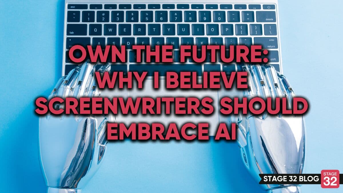 Own The Future: Why I Believe Screenwriters Should Embrace AI