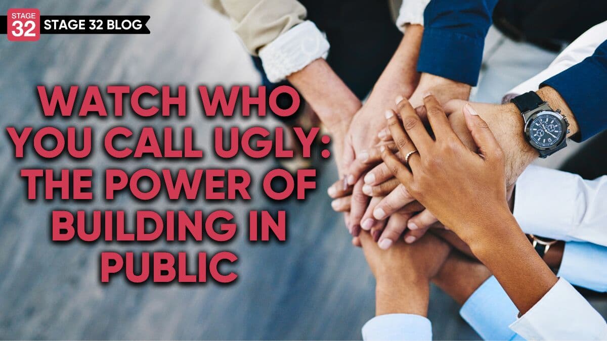 Watch Who You Call Ugly: The Power of Building in Public