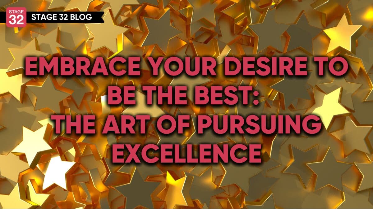 Embrace Your Desire to Be the Best: The Art of Pursuing Excellence